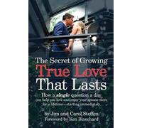 Jim Steffen Carol Steffen The Secret of Growing True Love That Lasts (Tascabile)