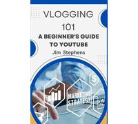 Jim Stephens Vlogging 101 (Tascabile)