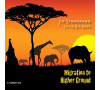 Jim Stranahan Little Big Band Migration to a Higher Ground (CD) Album