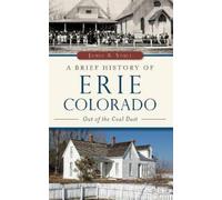 Jim Stull James B Stull A Brief History of Erie, Colorado (Copertina rigida)