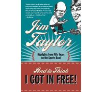 Jim Taylor And to Think I Got in Free (Tascabile)