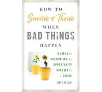 Jim Taylor, PhD How to Survive and Thrive When Bad Things Hap (Copertina rigida)