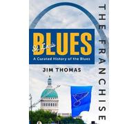 Jim Thomas The Franchise: St. Louis Blue (Copertina rigida) (PRESALE 07/10/2025)