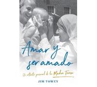 Jim Towey Amar y ser amado. Un retrato personal de la madre Teresa / (Tascabile)
