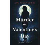 Jim Tsukagoshi Murder on Valentine's Day and Other Stories (Tascabile)
