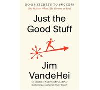 Jim VandeHei Just the Good Stuff (Copertina rigida)