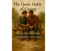 Jim Vincent The Quiet Habit of Giving (Tascabile)