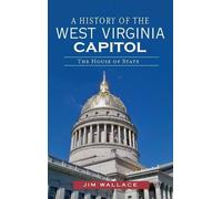 Jim Wallace A History of the West Virginia Capitol (Copertina rigida)