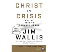 Jim Wallis Christ in Crisis: Why We Need to Reclaim Jesus [Large Pri (Tascabile)