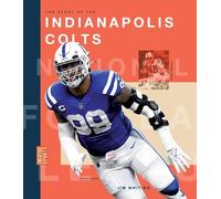 Jim Whiting The Story of the Indianapolis Colts (Tascabile)