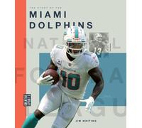 Jim Whiting The Story of the Miami Dolphins (Tascabile)