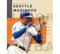 Jim Whiting The Story of the Seattle Mariners (Tascabile)