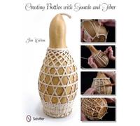 Jim Widess Creating Bottles with Gourds and Fiber (Tascabile)