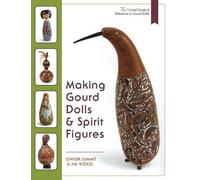 Jim Widess Ginger Summit Making Gourd Dolls & Spirit Figures (Tascabile)