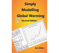 Jim Wiles Simply Modelling Global Warming Second Edition (Tascabile)