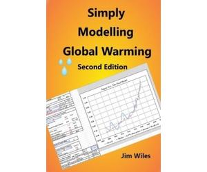 Jim Wiles Simply Modelling Global Warming Second Edition (Tascabile)