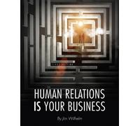 Jim Wilhelm Human Relations IS Your Business (Tascabile)