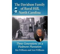 Jim Williams Ann Will The Davidson Family of Rural Hill, North Caro (Tascabile)