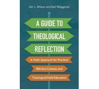 Jim Wilson Earl Waggoner A Guide to Theological Reflection (Tascabile)
