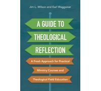 Jim Wilson Earl Waggoner A Guide to Theological Reflection (Tascabile)