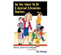 Jim Yerman So You Want to Be a Special Education Teacher (Tascabile)