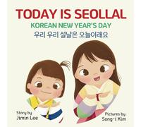 Today is Seollal: Korean New Year's Day: Bilingual Korean-English Children's Book