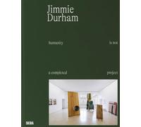 Jimmie Durham Humanity is not a Completed Project /anglais