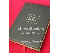 Jimmie L. Hancock All the Questions in the Bible, KJV (Tascabile)
