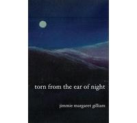 Jimmie Margaret Gilliam Torn from the Ear of Night (Tascabile)