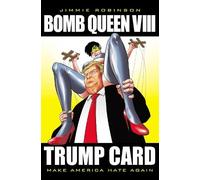 Jimmie Robinson Bomb Queen, Volume 8: Ultimate Bomb: Trump Card (Tascabile)