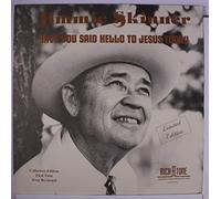 JIMMIE SKINNER - have you said hello to jesus today LP