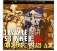 JIMMIE SKINNER One Dead Man Ago: Gonna Shake This Shack Tonight (CD)