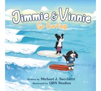 Jimmie & Vinnie Go Surfing: Two Mischievous Dogs Go On A Surfing Adventure
