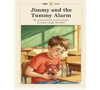 Jimmy and the Tummy Alarm: My stomach hurts! A story of hope.