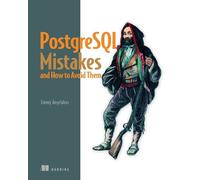Jimmy Angelakos PostgreSQL Mistakes and How to Avoid Them (Tascabile)