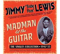 Jimmy 'Baby Face' Lewis - Madman of the Guitar - the Singles Collection 1947