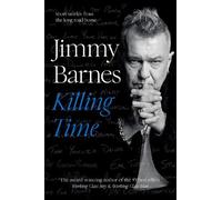Jimmy Barnes Killing Time: Short stories from the long road h (Copertina rigida)