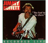 Jimmy Buffett - You Had To Be There