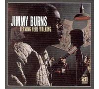 Jimmy Burns Leaving Here Walking (CD) Album