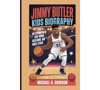 JIMMY BUTLER KIDS BIOGRAPHY: The Determined Kid Who Became an NBA Star