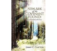 Jimmy C Clayton New Ark of the Covenant Found (Tascabile)