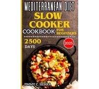Jimmy C. Sierra MEDITERRANEAN DIET SLOW COOKER COOKBOOK FOR BEGINNER (Tascabile)