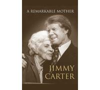 Jimmy Carter A Remarkable Mother (Tascabile)