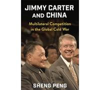 Jimmy Carter and China: Multilateral Competition in the Global Cold War