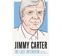 Jimmy Carter Jimmy Carter: The Last Interview (Tascabile)