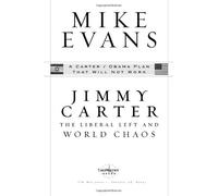 Jimmy Carter: The Liberal Left and World Chaos: A Carter/Obama Plan That Will Not Work