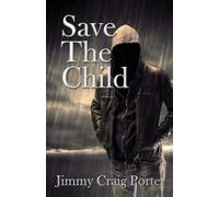 Jimmy Craig Porter Save the Child (Tascabile)