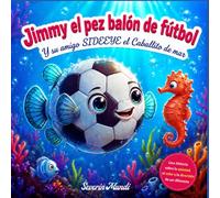 Jimmy el pez balón de fútbol: i su amigo Sideeye el caballito de mar
