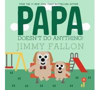 Jimmy Fallon Papa Doesn't Do Anything (But Love You) (Copertina rigida)