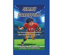 Jimmy Garoppolo: The Determined Quarterback Who Never Gave Up on His Dreams